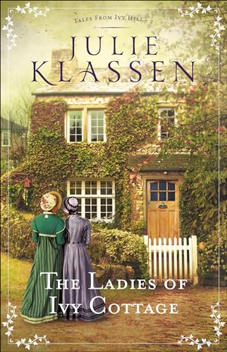 Beispielbild fr The Ladies of Ivy Cottage: (An English Historical Regency Romance Novel) (Tales from Ivy Hill) zum Verkauf von Red's Corner LLC