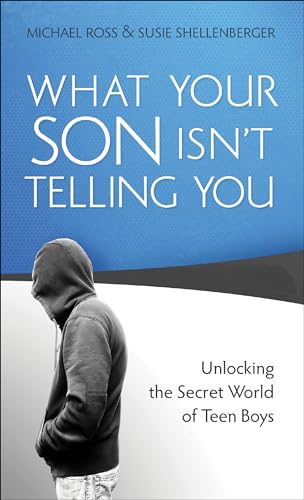Imagen de archivo de What Your Son Isn't Telling You : Unlocking the Secret World of Teen Boys a la venta por Better World Books