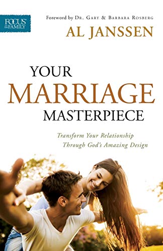 9780764218446: Your Marriage Masterpiece: Transform Your Relationship Through God's Amazing Design (Focus on the Family Marriage)