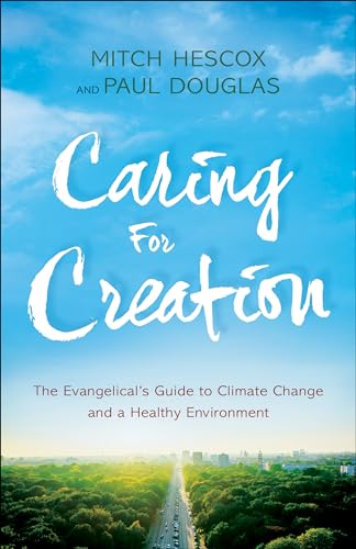 Imagen de archivo de Caring for Creation: The Evangelical's Guide to Climate Change and a Healthy Environment a la venta por Once Upon A Time Books