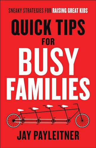 9780764218699: Quick Tips for Busy Families: Sneaky Strategies for Raising Great Kids