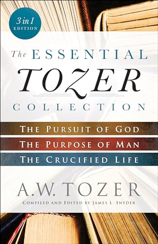 Beispielbild fr The Essential Tozer Collection : The Pursuit of God, the Purpose of Man, and the Crucified Life zum Verkauf von Better World Books