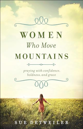 Beispielbild fr Women Who Move Mountains: Praying with Confidence, Boldness, and Grace zum Verkauf von SecondSale