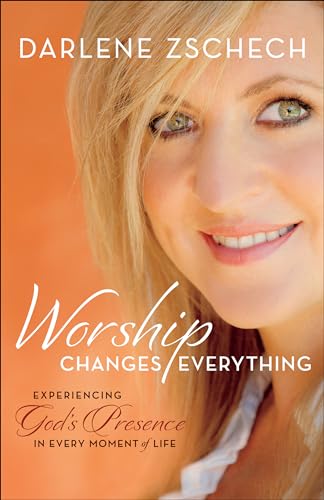 Imagen de archivo de Worship Changes Everything: Experiencing God's Presence in Every Moment of Life a la venta por Your Online Bookstore