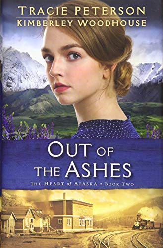 Imagen de archivo de Out of the Ashes (The Heart of Alaska) a la venta por Half Price Books Inc.