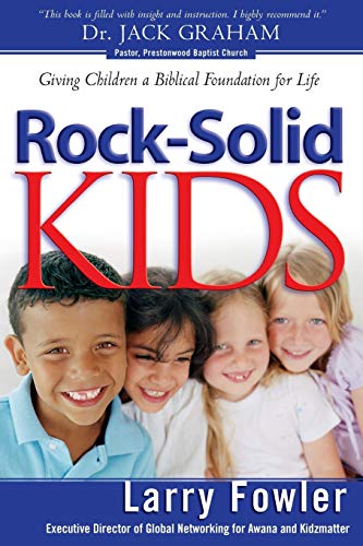Beispielbild fr Rock-Solid Kids: Giving Children a Biblical Foundation for Life zum Verkauf von Wonder Book