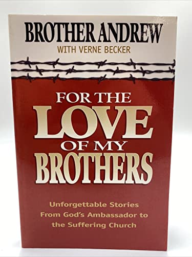 For the Love of My Brothers (9780764220746) by Andrew, Brother; Becker, Verne