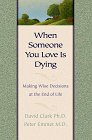 Stock image for When Someone You Love Is Dying: Making Wise Decisions at the End of Life for sale by BookHolders