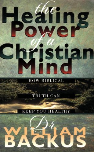9780764221019: Healing Power of the Christian Mind, The: How Biblical Truth Can Keep You Healthy