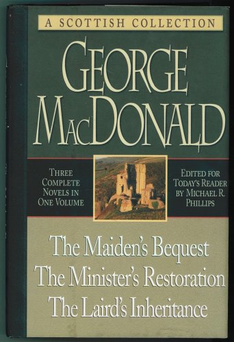 

The Maiden's Bequest, the Minister's Restoration, the Laird's Inheritance: Three Novels in One Volume