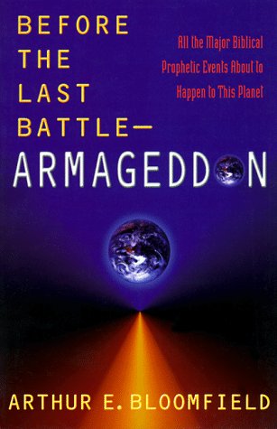 Beispielbild fr Before the Last Battle - Armageddon: All the Major Biblical Prophetic Events About to Happen to this Planet zum Verkauf von Wonder Book