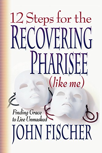 Stock image for 12 Steps for the Recovering Pharisee (like me) for sale by SecondSale