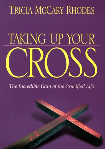 Beispielbild fr Taking up Your Cross: The Incredible Gain of the Cricified Life zum Verkauf von WorldofBooks