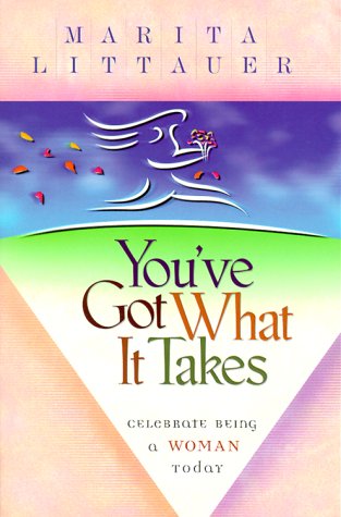 Stock image for You've Got What It Takes: Celebrate Being a Woman Today for sale by ThriftBooks-Dallas