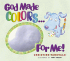 Imagen de archivo de God Made Colors.for Me! a la venta por Reliant Bookstore