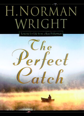 Stock image for The Perfect Catch: Lessons for Life from a Bass Fisherman for sale by SecondSale