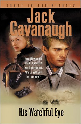 His Watchful Eye (Songs in the Night Series, Book 2) (9780764223082) by Cavanaugh, Jack