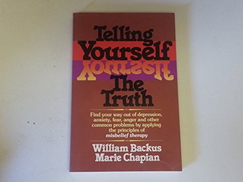 Stock image for Telling Yourself the Truth: Find Your Way Out of Depression, Anxiety, Fear, Anger, and Other Common Problems by Applying the Principles of Misbelief Therapy for sale by Your Online Bookstore