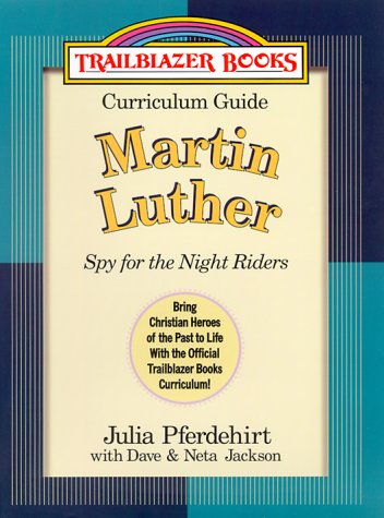 Curriculum Guide: Martin Luther (Trailblazer Books #3) (9780764223471) by Pferdehirt, Julia; Jackson, Dave; Jackson, Neta