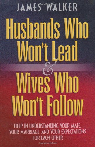 Imagen de archivo de Husbands Who Won't Lead and Wives Who Won't Follow a la venta por Ergodebooks