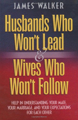 Stock image for Husbands Who Won't Lead and Wives Who Won't Follow for sale by SecondSale