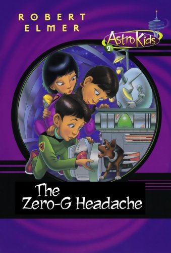 Stock image for The Zero-G Headache (Astrokids) for sale by SecondSale