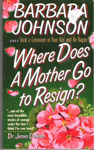 Where Does a Mother Go to Resign? (9780764223730) by BARBARA JOHNSON