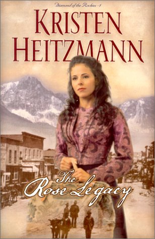 The Rose Legacy (Diamond of the Rockies #1) (9780764223815) by Heitzmann, Kristen