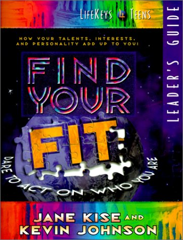 Find Your Fit Leader's Guide: Dare to Act on Who You Are (9780764224133) by Kise, Jane; Johnson, Kevin