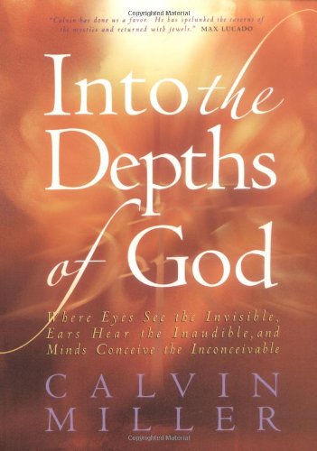 Beispielbild fr Into the Depths of God: Where Eyes See the Invisible, Ears Hear the Inaudible, and Minds Conceive the Inconceivable zum Verkauf von SecondSale