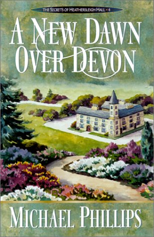 Beispielbild fr A New Dawn over Devon (Secrets of Heathersleigh Hall #4) zum Verkauf von Front Cover Books