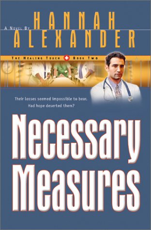 Necessary Measures (Healing Touch Series #2) (9780764225291) by Alexander, Hannah