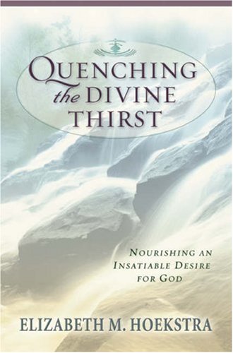 Imagen de archivo de Quenching the Divine Thirst : Nourishing an Insatiable Desire for God a la venta por Better World Books