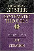Systematic Theology, Vol. 2, God/Creation (9780764225529) by Geisler, Norman L.