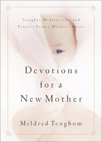 9780764225987: Devotions for a New Mother: Insights, Meditations, and Prayers from a Mother's Heart