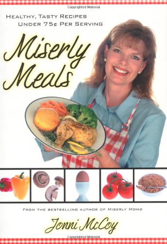 Beispielbild fr Miserly Meals: Healthy, Tasty Recipes Under 75� per Serving zum Verkauf von Wonder Book