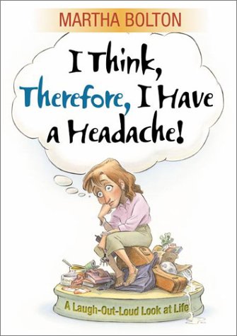 Beispielbild fr I Think, Therefore I Have a Headache!: A Laugh-Out-Loud Look at Life zum Verkauf von Wonder Book