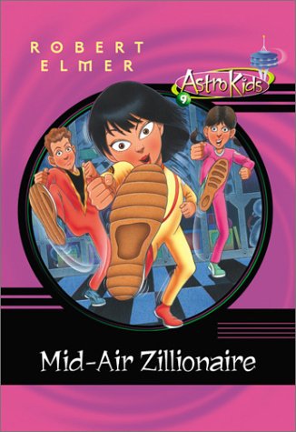 Mid-Air Zillionaire (AstroKids, Book 9) (9780764226298) by Elmer, Robert