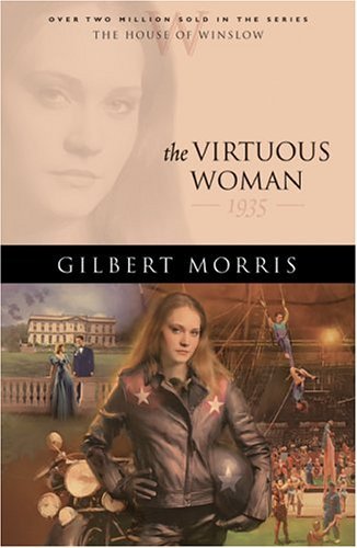 The Virtuous Woman: 1935 (The House of Winslow #34) (9780764226618) by Morris, Gilbert