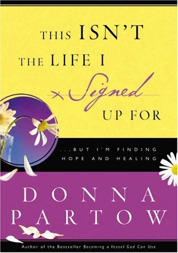 Beispielbild fr This Isn't the Life I Signed Up For: A 10-Week Journey to Finding Hope and Healing zum Verkauf von SecondSale