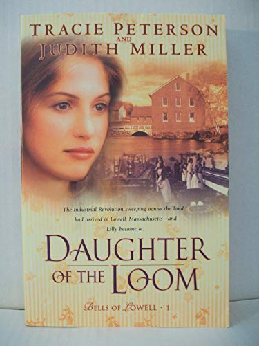 Beispielbild fr Daughter of the Loom (Bells of Lowell Series #1) zum Verkauf von SecondSale