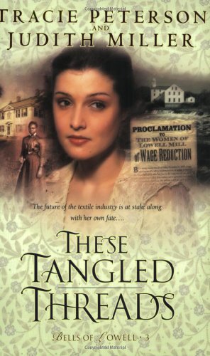 Stock image for These Tangled Threads (Bells of Lowell Series #3) for sale by Books Unplugged