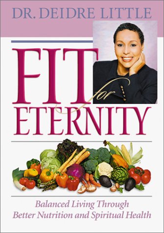 9780764226915: Fit for Eternity: Balanced Living Through Better Nutrition and Spiritual Health