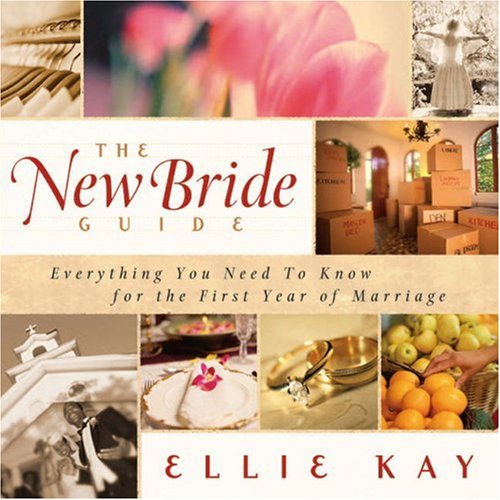 The New Bride Guide: Everything You Need to Know for the First Year of Marriage