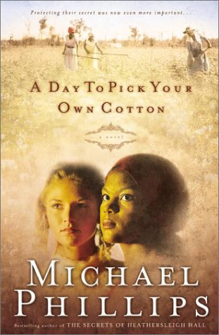 A Day to Pick Your Own Cotton (Shenandoah Sisters #2) (9780764227066) by Michael Phillips