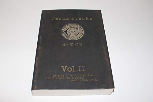 Jesus Freaks Vol II - Stories of Revolutionaries Who Changed Their World