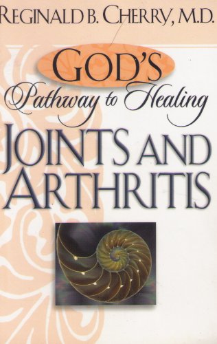 Godâ€™s Pathway to Healing: Joints and Arthritis: (9780764227677) by Cherry, Reginald B.