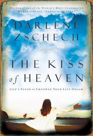 9780764227806: The Kiss of Heaven: God's Favor to Empower Your Life Dream
