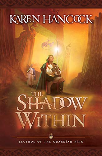 The Shadow Within (Legends of the Guardian-King, Book 2) (9780764227950) by Hancock, Karen