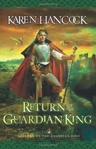 Return of the Guardian-King (Legends of the Guardian-King, Book 4) (9780764227974) by Hancock, Karen